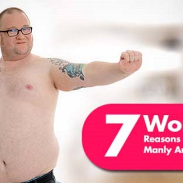 7 Womanly Reasons You Don’t Feel So Manly Anymore