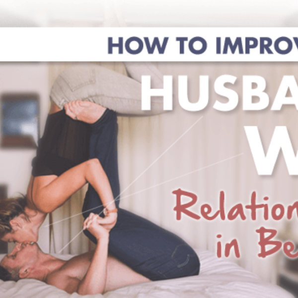 How to Improve Your Husband Wife Relationship in Bed