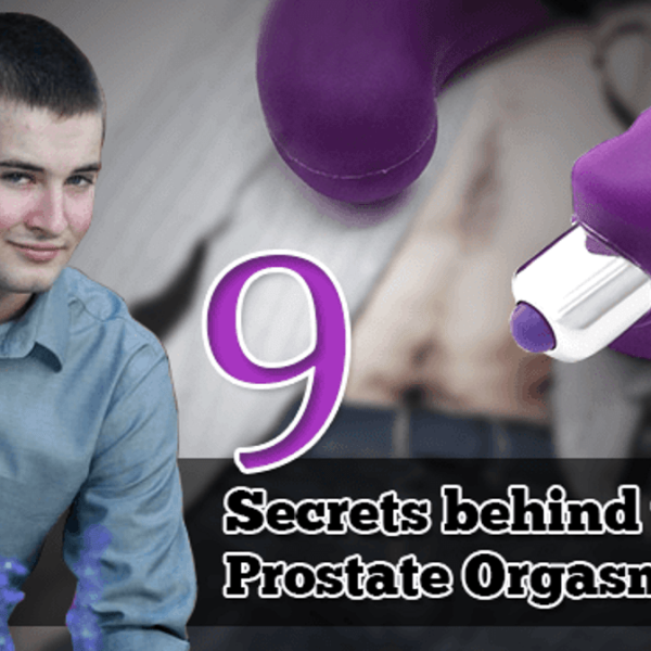 How To Have A Prostate Orgasm For Men: Prostate Milking Secrets